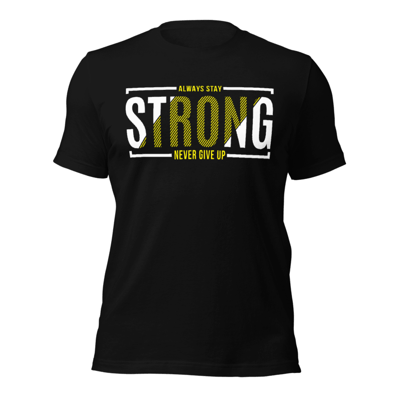 Always Stay Strong Never Give Up