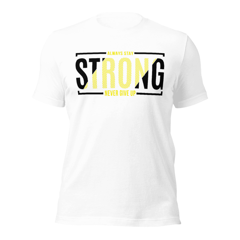 Always Stay Strong Never Give Up