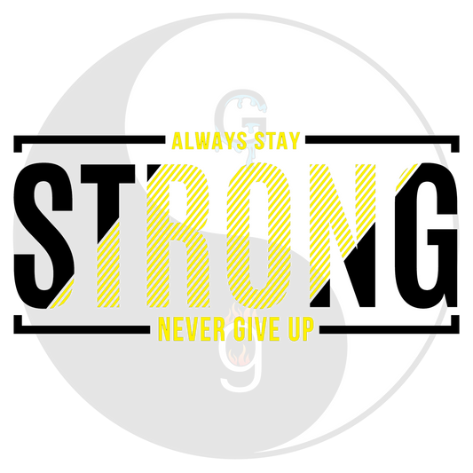 Always Stay Strong Never Give Up