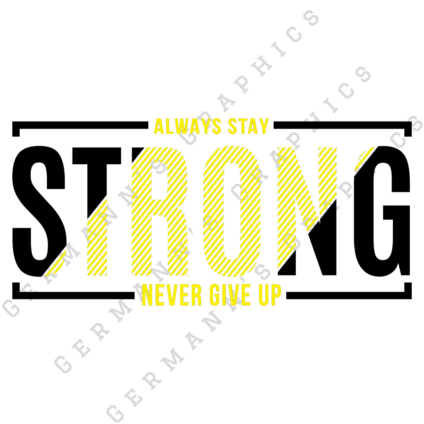 Always Stay Strong Never Give Up