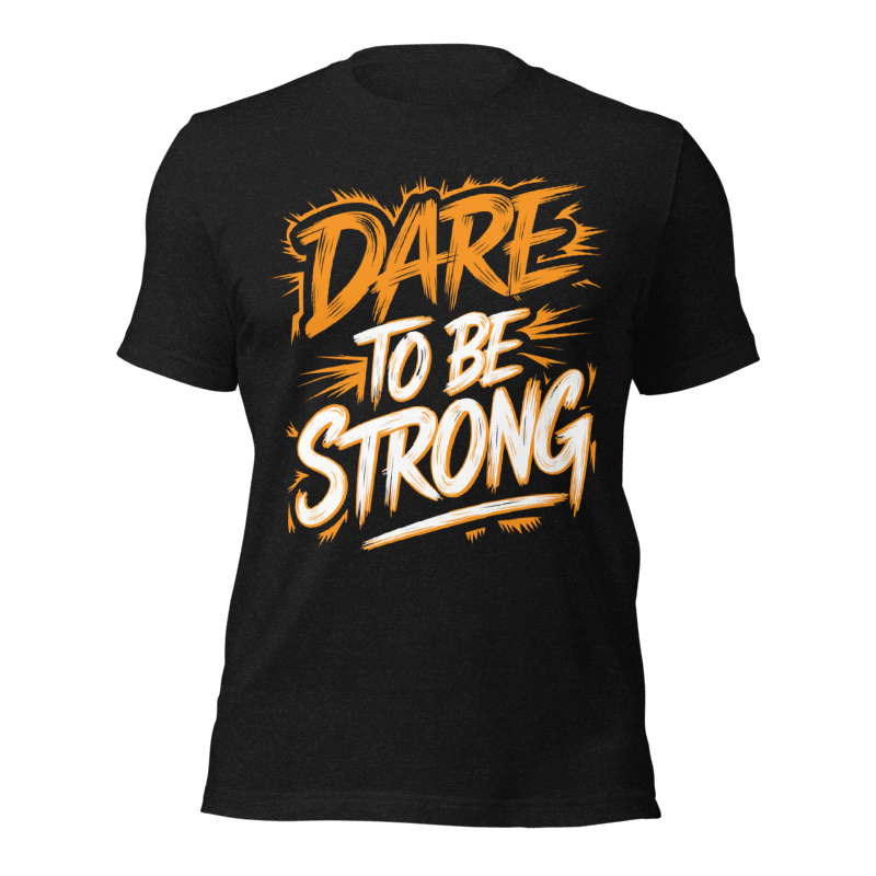 Dare To Be Strong