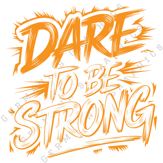 Dare To Be Strong