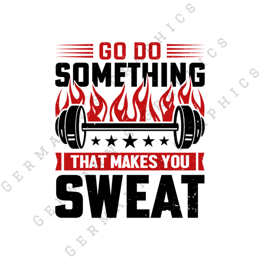 Do Something That Makes You Sweat