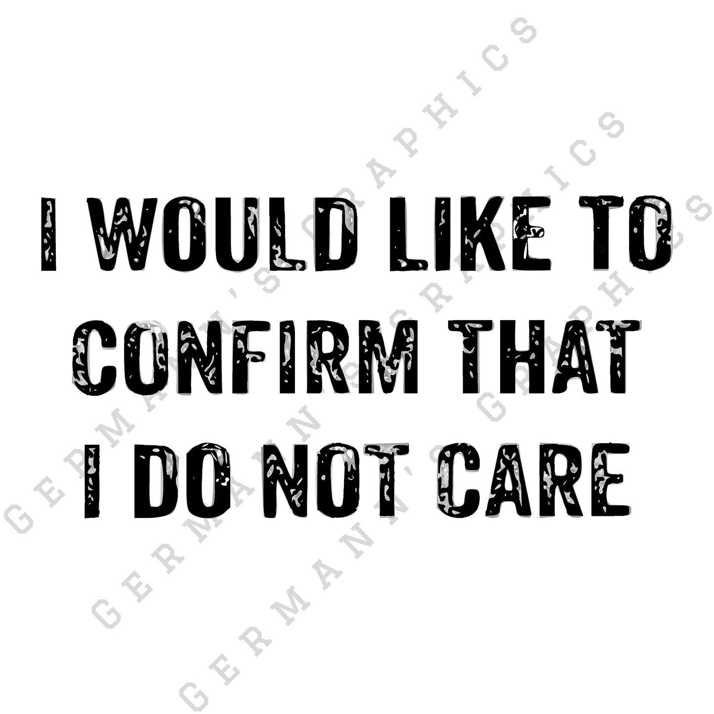 I Would Like To Confirm That I Do Not Care