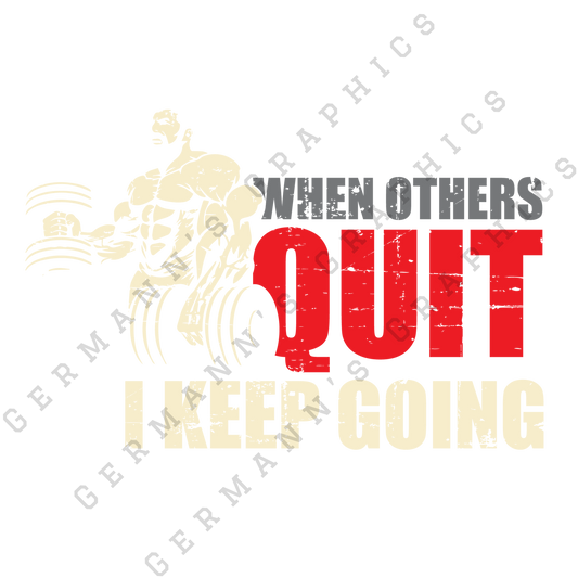 When Others Quit I Keep Going
