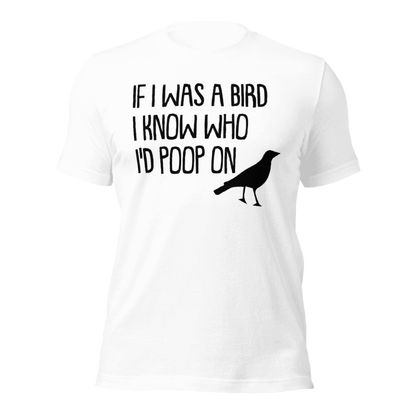 If I Was A Bird I Kniw Who I Would Poop On