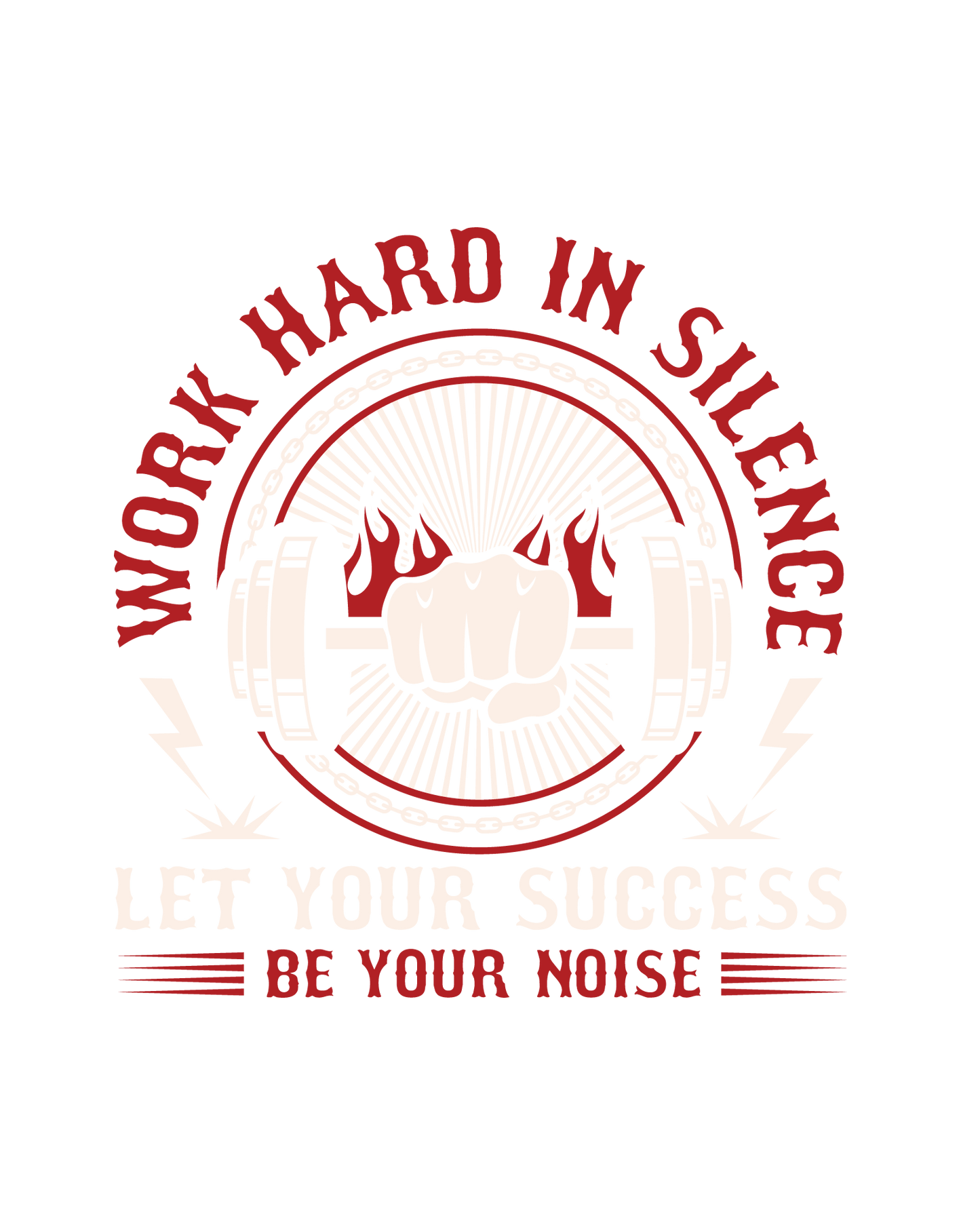 Work In Silence Let Your Success Be Your Noise