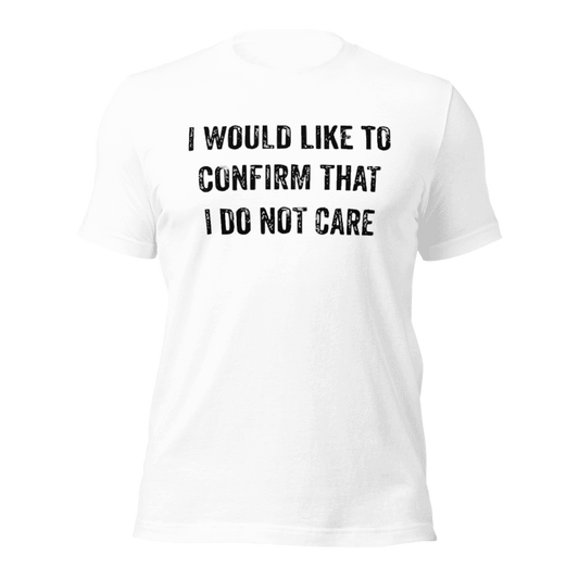 I Would Like To Confirm That I Do Not Care