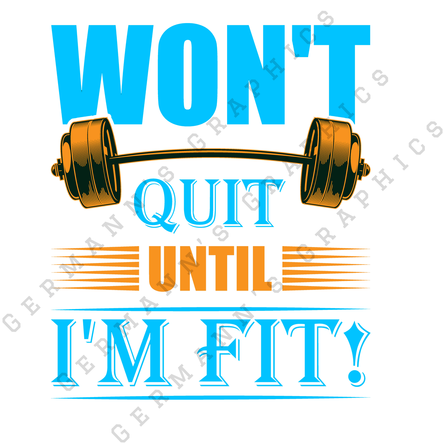 Won't Quit Until I'm Fit