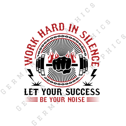 Work In Silence Let Your Success Be Your Noise